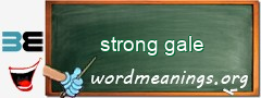 WordMeaning blackboard for strong gale